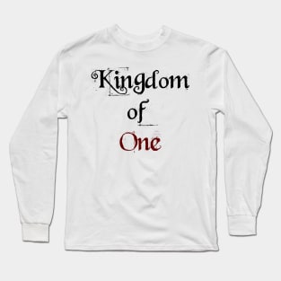 Kingdom of One Long Sleeve T-Shirt